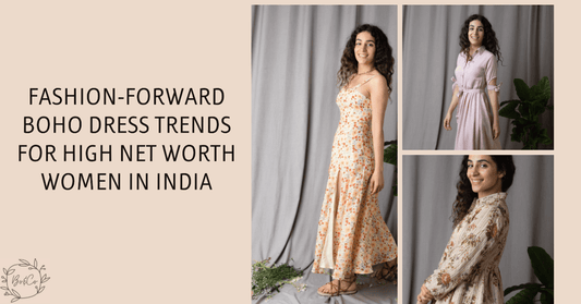 Fashion-Forward Boho Dress Trends for High Net Worth Women in India - boandcostore.com